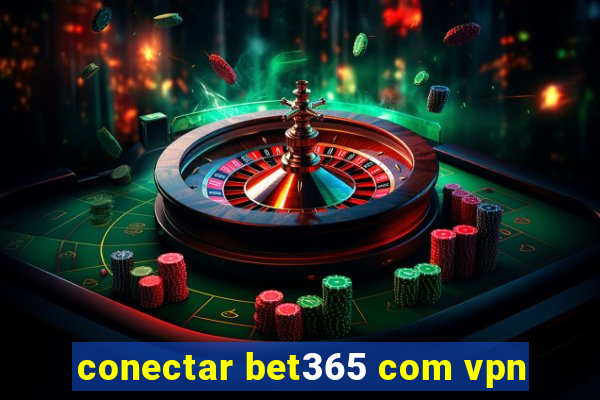 conectar bet365 com vpn